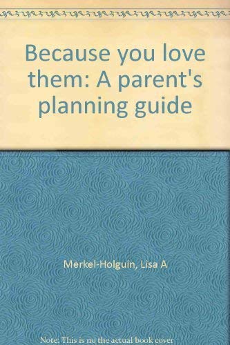 Imagen de archivo de Because you love them: A parent's planning guide a la venta por Patina LLC