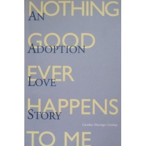 Beispielbild fr Nothing Good Ever Happens to Me: An Adoption Love Story zum Verkauf von Wonder Book