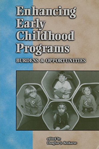 Beispielbild fr Enhancing Early Childhood Programs: Burdens & Opportunities. zum Verkauf von Wonder Book