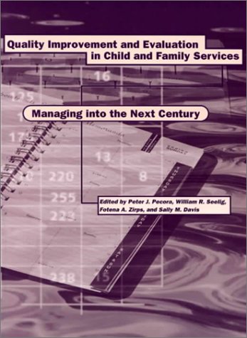 Stock image for Quality Improvement and Evaluation in Child and Family Services: Managing Into the Next Century for sale by ThriftBooks-Atlanta