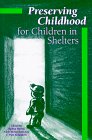 Stock image for Preserving Childhoos for Children in Shelters for sale by Chequamegon Books