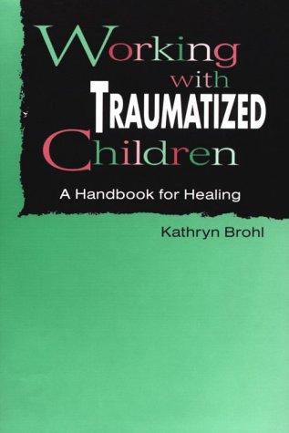 Beispielbild fr Working With Traumatized Children: A Handbook for Healing zum Verkauf von Wonder Book