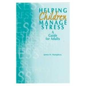 Imagen de archivo de Helping Children Manage Stress : A Guide for Adults a la venta por Better World Books