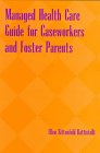 Stock image for Managed Health Care Guide for Caseworkers and Foster Parents for sale by Wonder Book