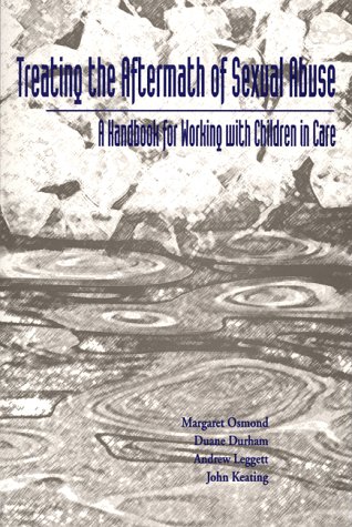 Stock image for Treating the Aftermath of Sexual Abuse : A Handbook for Working with Children in Care for sale by Better World Books