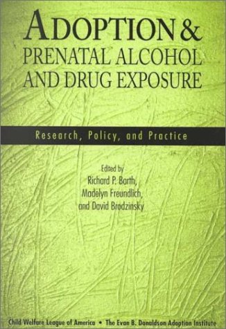 Beispielbild fr Adoption and Prenatal Alcohol and Drug Exposure : Research, Policy and Practice zum Verkauf von Better World Books: West