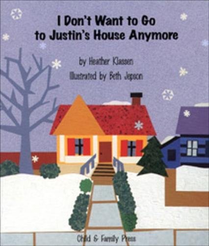 Stock image for I Don't Want to Go to Justin's House Anymore for sale by Better World Books