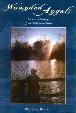 Stock image for Wounded Angels: Lessons of Courage from Children in Crisis for sale by -OnTimeBooks-