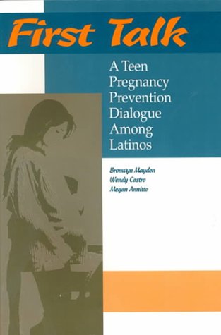 Beispielbild fr First Talk: A Teen Pregnancy Prevention Dialogue Among Latinos zum Verkauf von Wonder Book