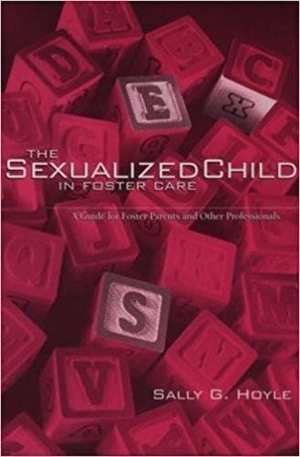 9780878687909: The Sexualized Child in Foster Care: A Guide for Foster Parents and Other Professionals