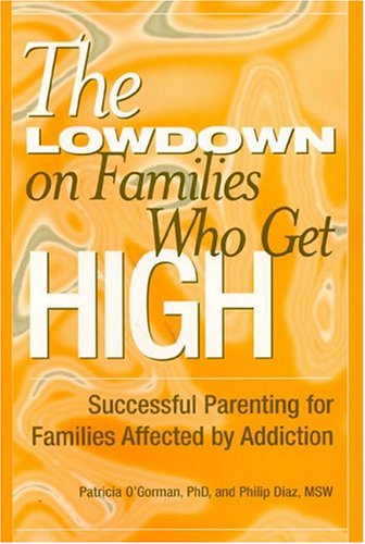 Beispielbild fr The Lowdown on Families Who Get High: Sucessful Parenting for Families Affected by Addiction zum Verkauf von BEAR'S BOOK FOREST