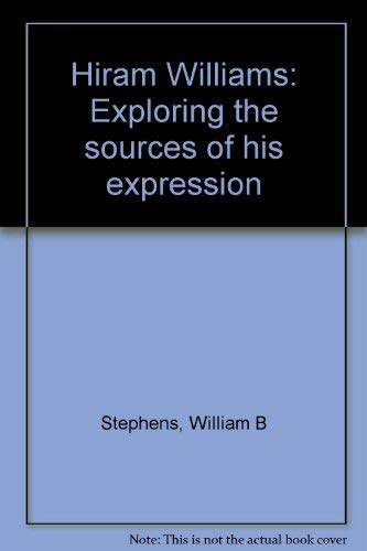 Hiram Williams, Exploring the Sources of His Expression