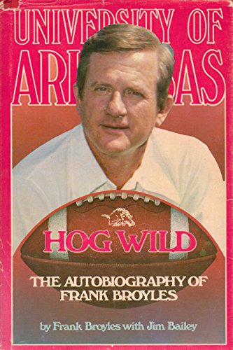 

Hog Wild The Autobiography of Frank Broyles [signed]