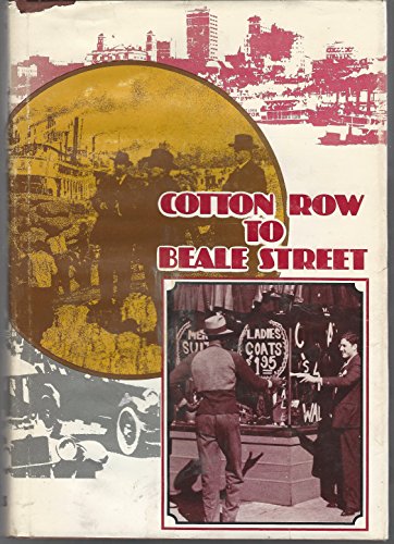 Beispielbild fr Cotton Row to Beale Street: A Business History of Memphis zum Verkauf von Jenson Books Inc