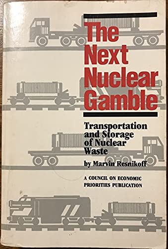 Imagen de archivo de THE NEXT NUCLEAR GAMBLE. Transportation And Storage Of Nuclear Waste. a la venta por PASCALE'S  BOOKS