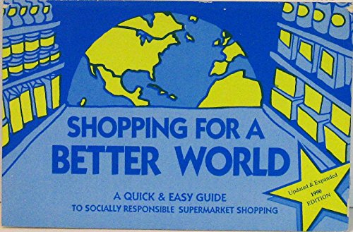 Stock image for Shopping for a Better World - a quick and easy guide to socially responsible supermarket shopping for sale by Ed Buryn Books