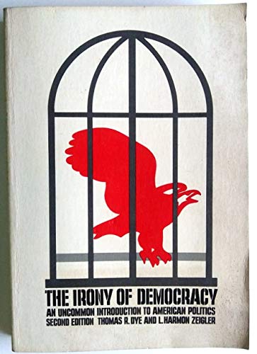 Stock image for The Irony of Democracy: An Uncommon Introduction to American Politics for sale by Top Notch Books