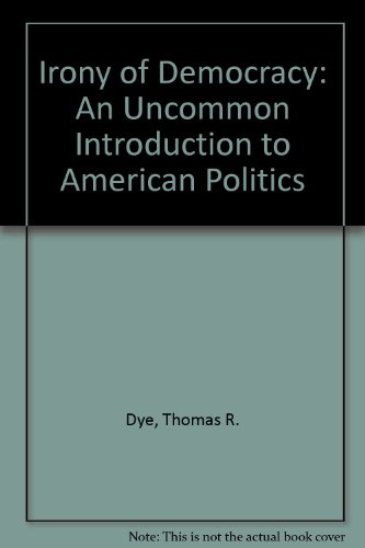 9780878720835: Irony of Democracy: An Uncommon Introduction to American Politics