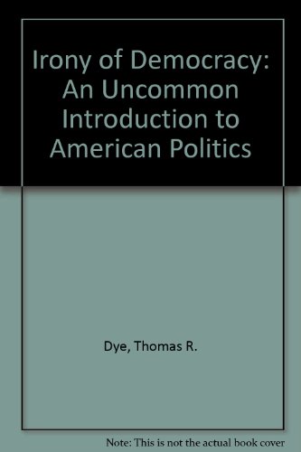 Stock image for The irony of democracy: An uncommon introduction to American politics for sale by Wonder Book