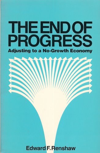 Stock image for THE END OF PROGRESS: ADJUSTING TO A NO-GROWTH ECONOMY. for sale by de Wit Books