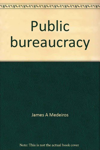 Public bureaucracy: Values and perspectives (9780878721184) by Medeiros, James A