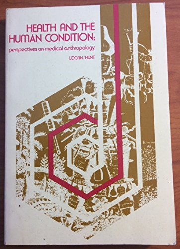 Imagen de archivo de Health and the Human Condition: Perspectives on Medical Anthropology; a la venta por N. Fagin Books