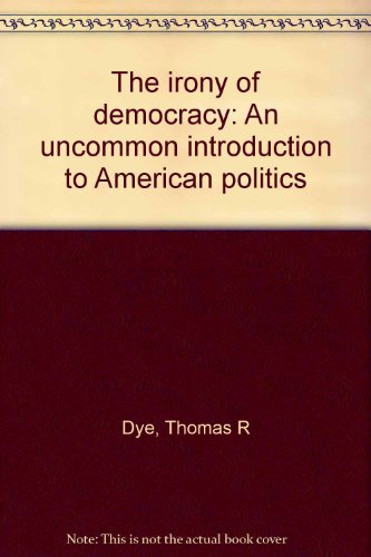 Imagen de archivo de The irony of democracy: An uncommon introduction to American politics a la venta por Wonder Book