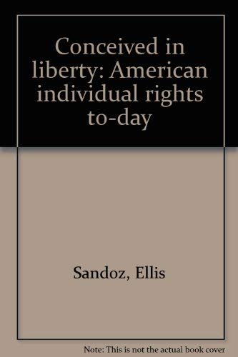 Conceived In Liberty: American Individual Rights Today