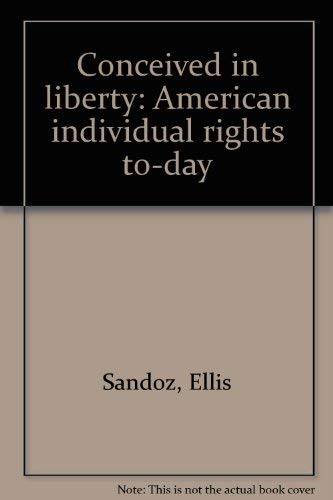 9780878721627: Conceived in liberty: American individual rights today