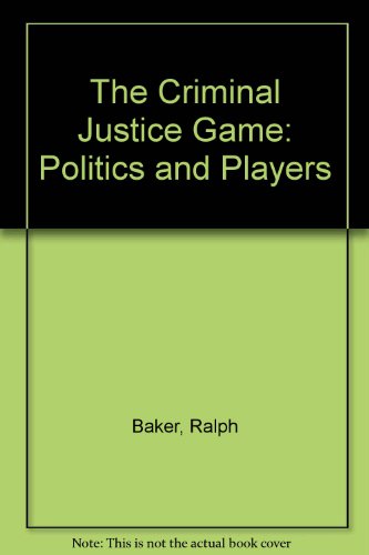 9780878722402: The Criminal Justice Game: Politics and Players