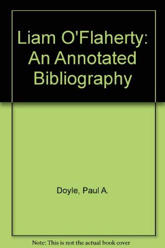 Stock image for Liam O'Flaherty: an Annotated Bibliography - 1st Edition/1st Printing for sale by Books Tell You Why  -  ABAA/ILAB