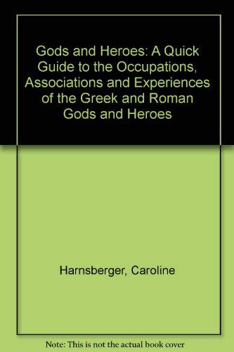 Imagen de archivo de Gods and Heroes: A Quick Guide to the Occupations, Associations and Experiences of the Greek and Roman Gods and Heroes a la venta por POQUETTE'S BOOKS