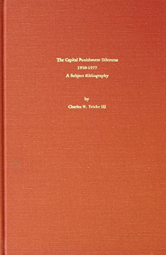 Beispielbild fr Capital Punishment Dilemma, 1950-1977: A Subject Bibliography zum Verkauf von dsmbooks
