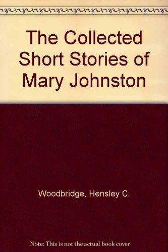 Imagen de archivo de The Collected Short Stories of Mary Johnston a la venta por Better World Books