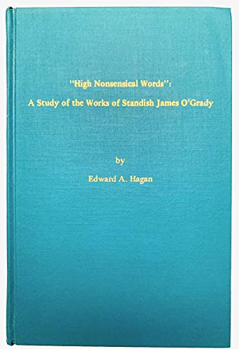 Stock image for High Nonsensical Words : A Study of the Works of Standish James O'Grady for sale by Better World Books