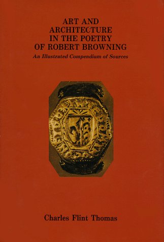 Beispielbild fr Art and Architecture in the Poetry of Robert Browning : An Illustrated Compendium of Sources zum Verkauf von Better World Books