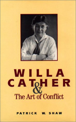 Beispielbild fr Willa Cather and the Art of Conflict: Re-Visioning Her Creative Imagination zum Verkauf von Books From California