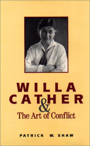 Imagen de archivo de Willa Cather and the Art of Conflict: Re-Visioning Her Creative Imagination a la venta por Books From California