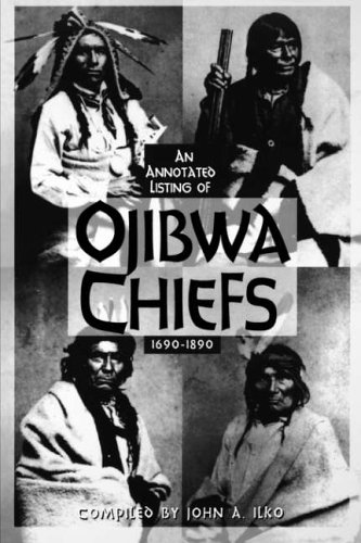 Beispielbild fr Ojibwa Chiefs, 1690-1890: An Annotated Listing zum Verkauf von Half Price Books Inc.