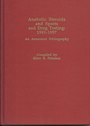 Anabolic Steroids and Sports and Drug Testing 1991-1997: An Annotated Bibliography