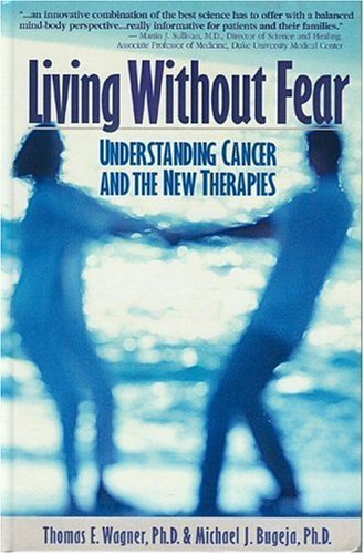 Beispielbild fr Living Without Fear: Understanding Cancer and New Therapies zum Verkauf von POQUETTE'S BOOKS