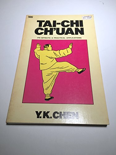 Stock image for Tai Chi Chuan Its Effects and Practical Applications (Tai-Chi Ch'uan) for sale by Books of the Smoky Mountains