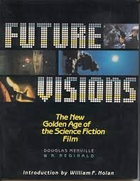 Beispielbild fr Futurevisions : The New Golden Age of the Science Fiction Film [Future Visions] zum Verkauf von Katsumi-san Co.