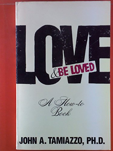 Stock image for Love and Be Loved - A How-to Book for sale by Bibliohound