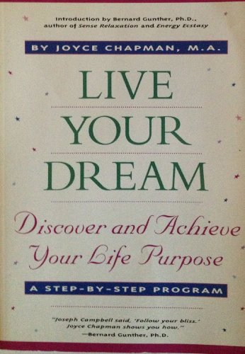 Live Your Dream: Discover and Achieve Your Life Purpose : A Step-By-Step Program (9780878771493) by Chapman, Joyce