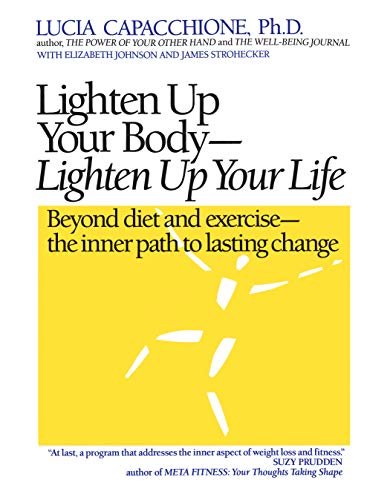 Stock image for Lighten Up Your Body, Lighten Up Your Life: Beyond Diet & Exercise, The Inner Path to Lasting Chang for sale by Wonder Book