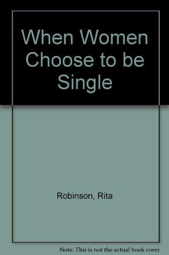 When Women Choose to Be Single (9780878771707) by Robinson, Rita