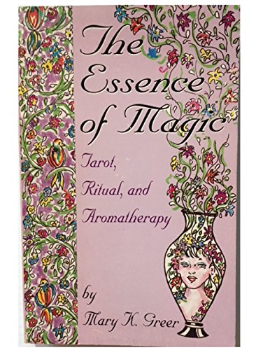 The Essence of Magic: Tarot, Ritual and Aromatherapy (9780878771806) by Greer, Mary K.
