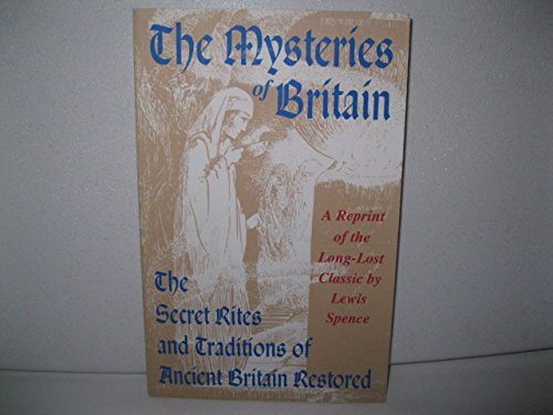 Imagen de archivo de The Mysteries of Britain: Or, the Secret Rites and Traditions of Ancient Britain Restored a la venta por AwesomeBooks