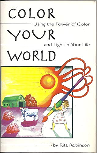 Beispielbild fr Color Your World: Using the Power of Color and Light in Your Life zum Verkauf von MusicMagpie